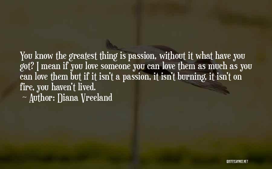 Fire Passion Love Quotes By Diana Vreeland