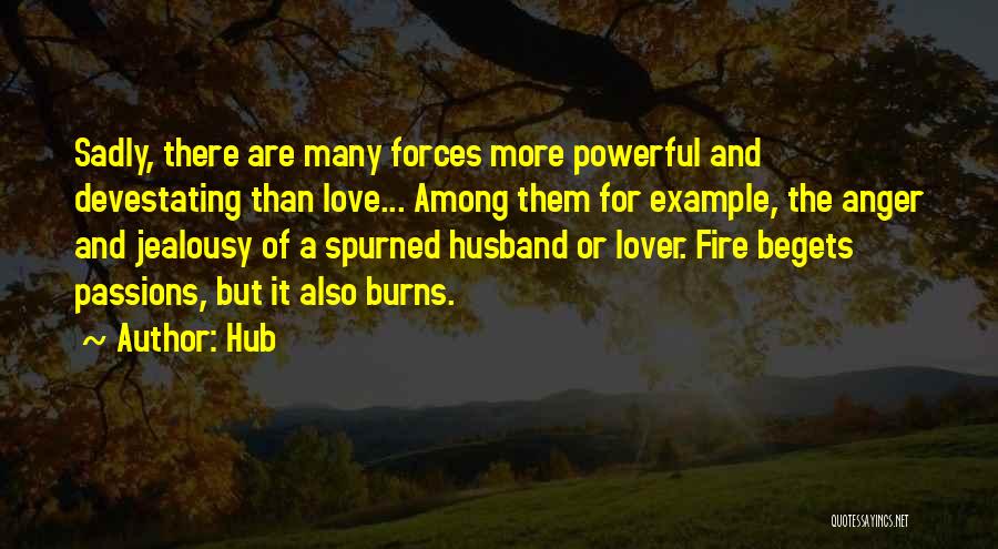 Fire Passion Love Quotes By Hub