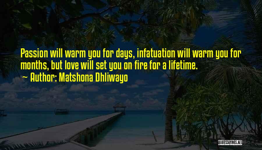 Fire Passion Love Quotes By Matshona Dhliwayo