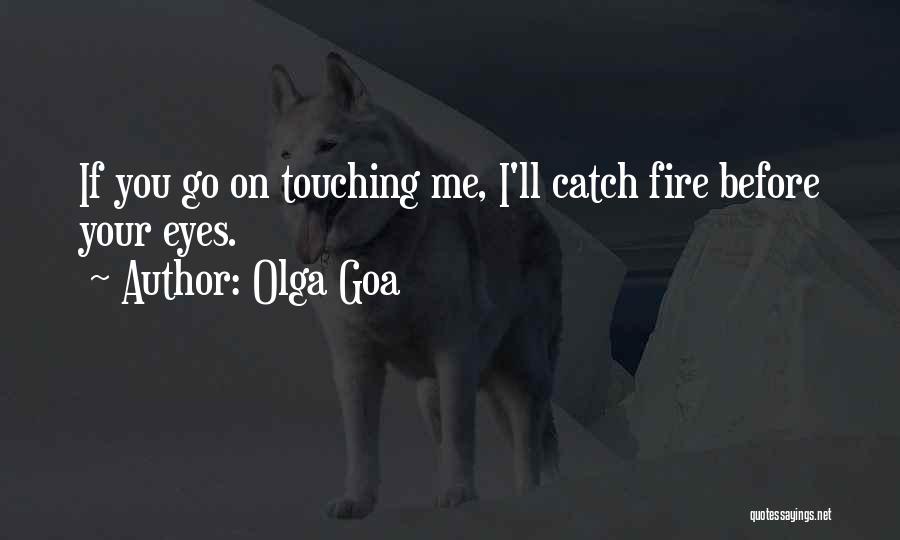 Fire Passion Love Quotes By Olga Goa