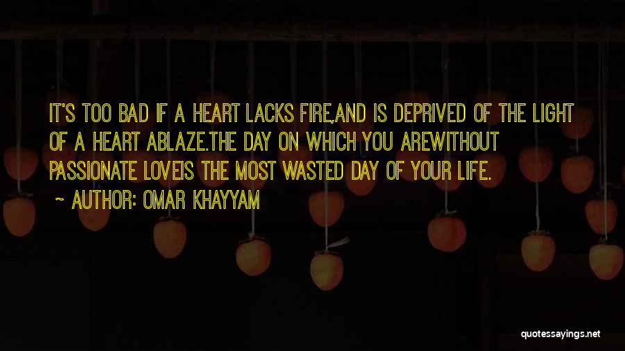 Fire Passion Love Quotes By Omar Khayyam