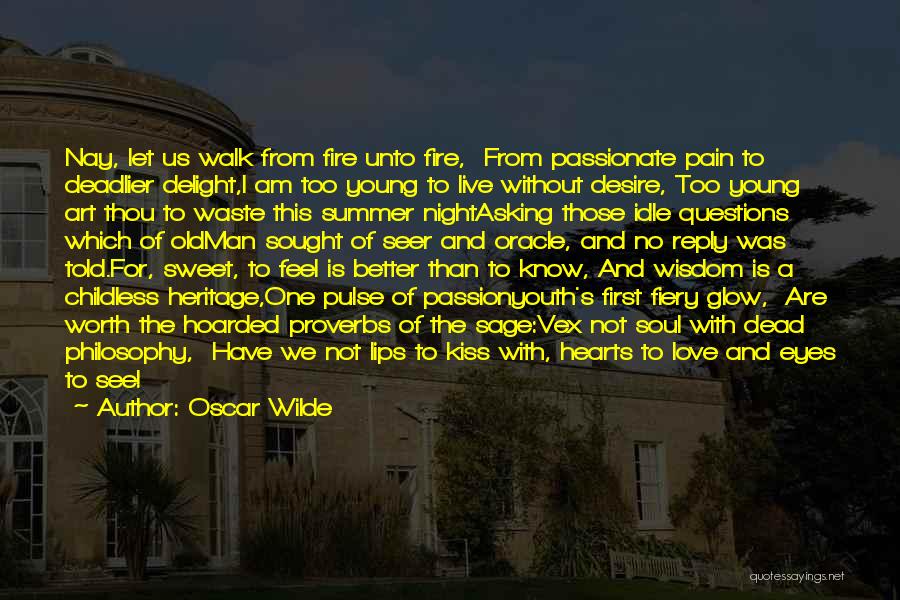 Fire Passion Love Quotes By Oscar Wilde