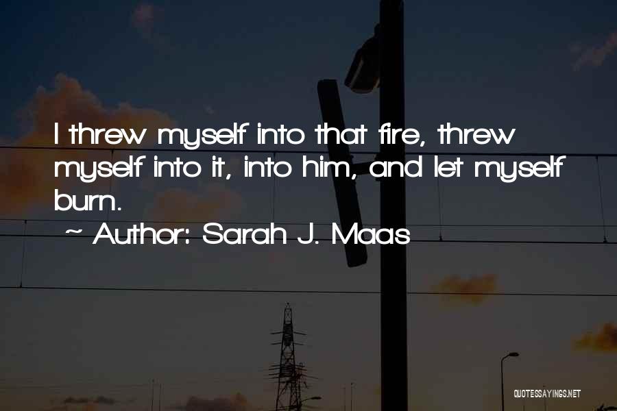 Fire Passion Love Quotes By Sarah J. Maas