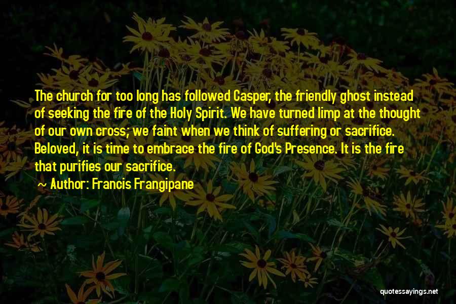 Fire Purifies Quotes By Francis Frangipane