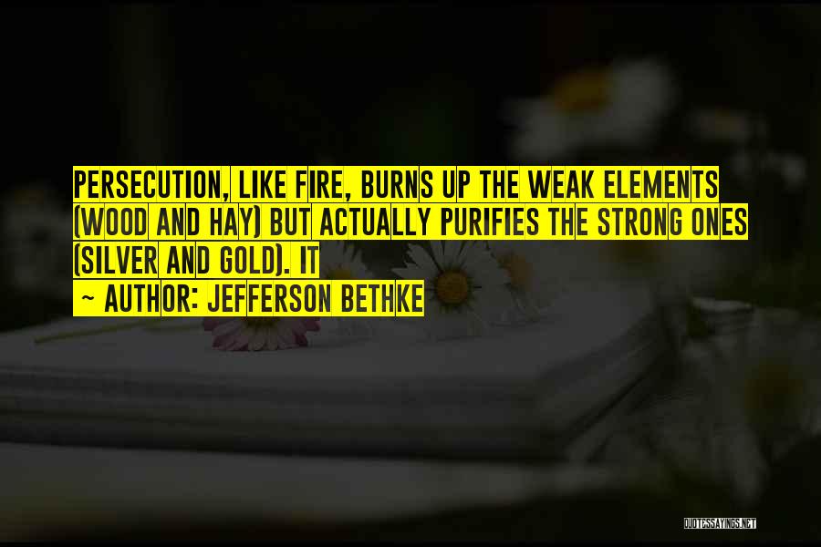 Fire Purifies Quotes By Jefferson Bethke