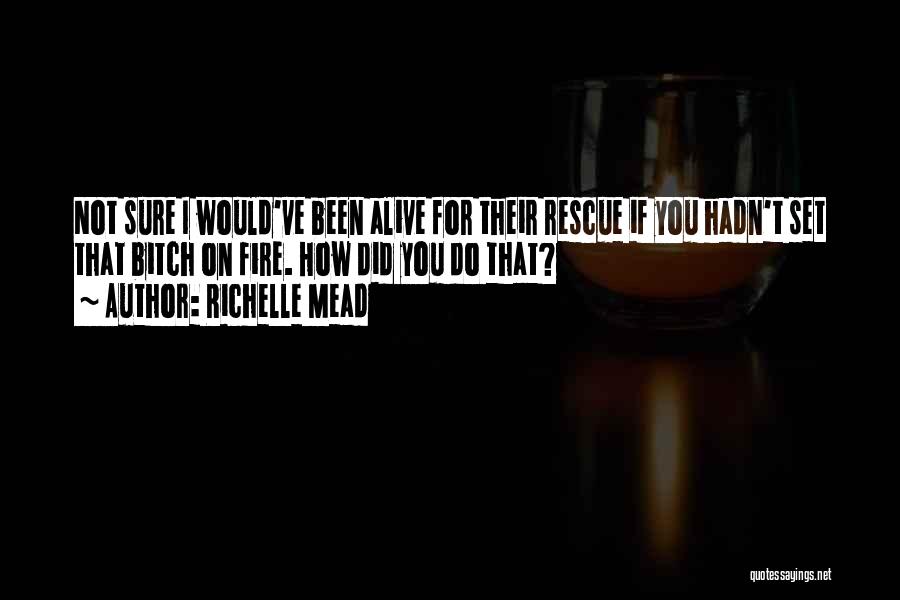 Fire Rescue Quotes By Richelle Mead