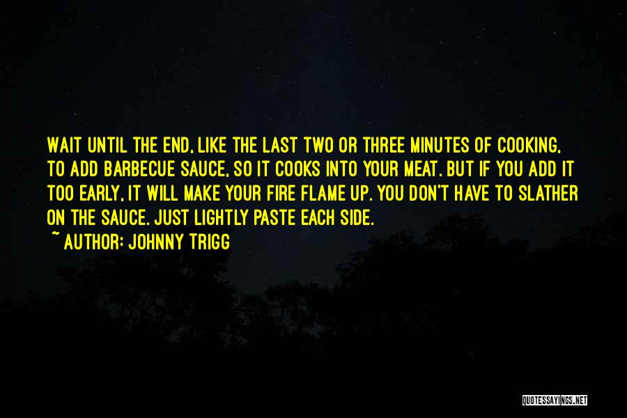 Fire Sauce Quotes By Johnny Trigg