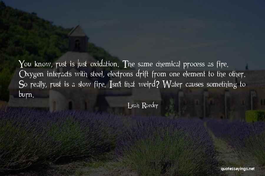 Fire Science Quotes By Leah Raeder Fire Science Quotes By Leah Raeder
