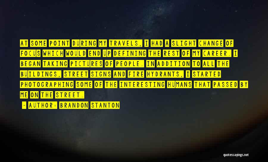 Fire Signs Quotes By Brandon Stanton