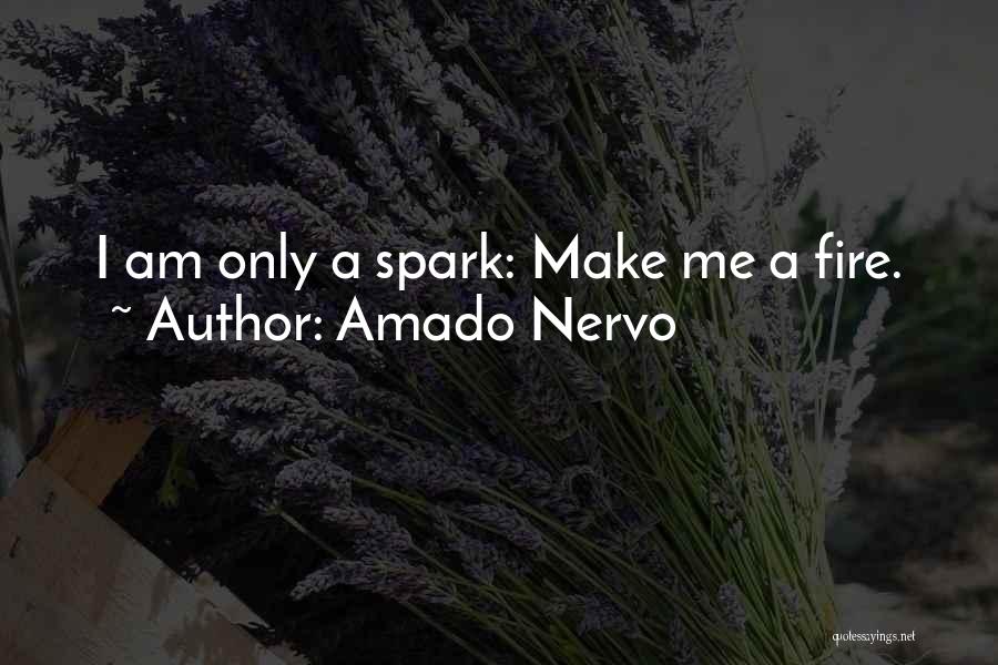 Fire Sparks Quotes By Amado Nervo