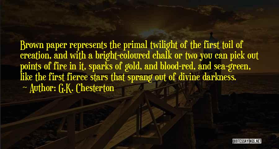 Fire Sparks Quotes By G.K. Chesterton