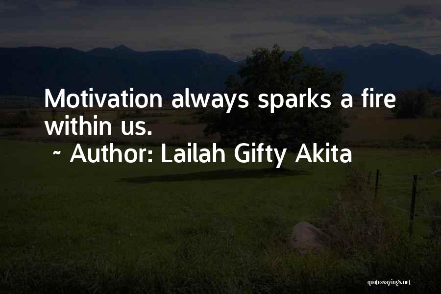 Fire Sparks Quotes By Lailah Gifty Akita