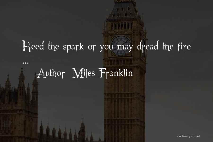 Fire Sparks Quotes By Miles Franklin