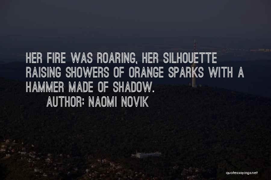 Fire Sparks Quotes By Naomi Novik