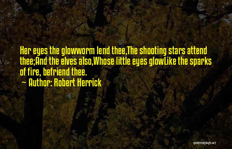 Fire Sparks Quotes By Robert Herrick