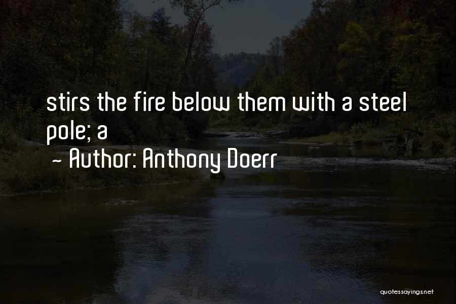 Fire Steel Quotes By Anthony Doerr