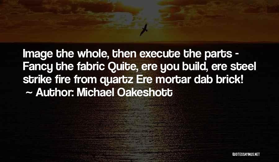 Fire Steel Quotes By Michael Oakeshott