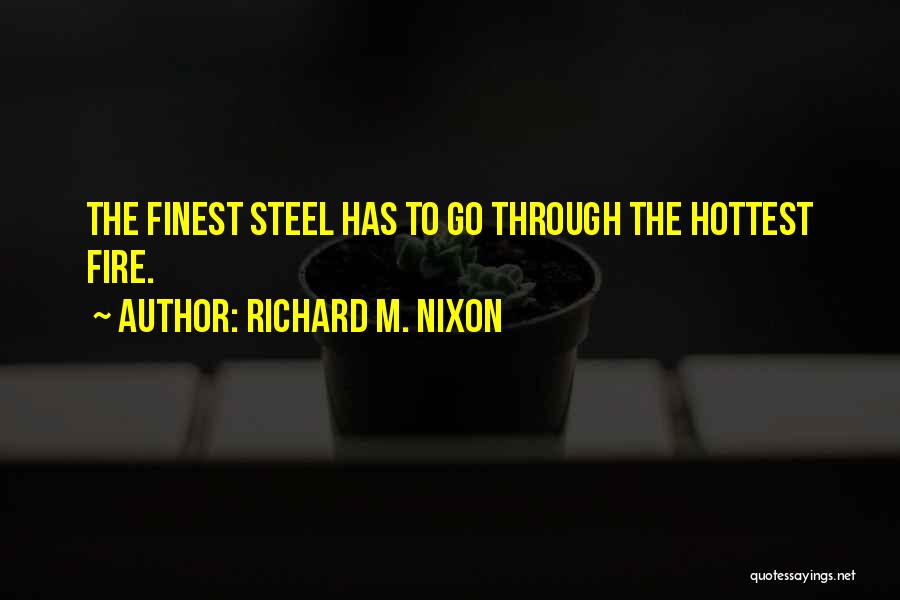 Fire Steel Quotes By Richard M. Nixon