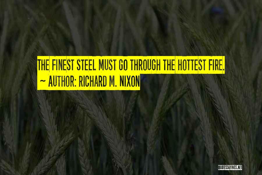 Fire Steel Quotes By Richard M. Nixon
