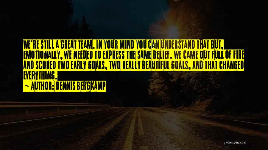 Fire Team Quotes By Dennis Bergkamp