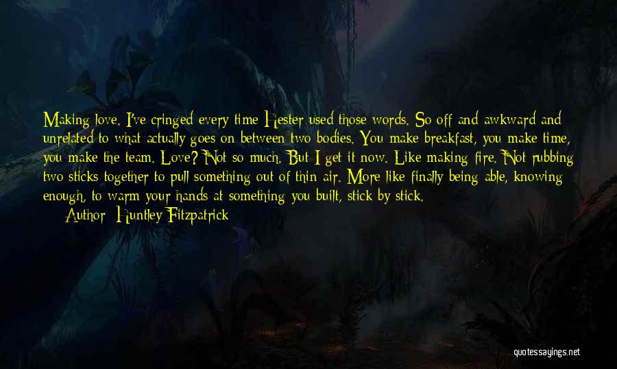 Fire Team Quotes By Huntley Fitzpatrick