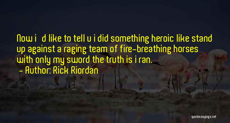 Fire Team Quotes By Rick Riordan