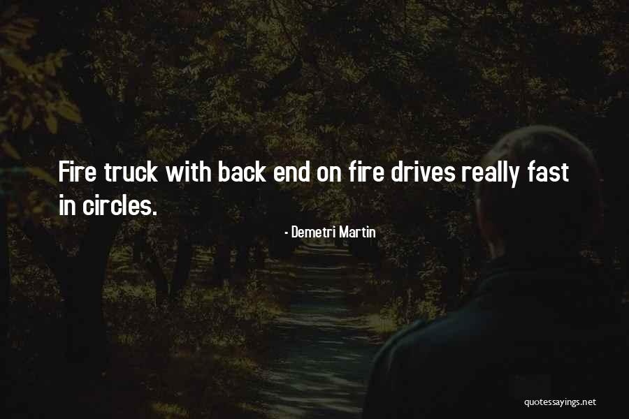 Fire Truck Quotes By Demetri Martin