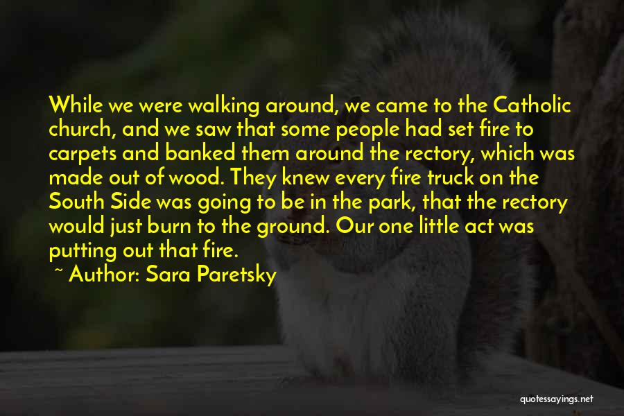 Fire Truck Quotes By Sara Paretsky