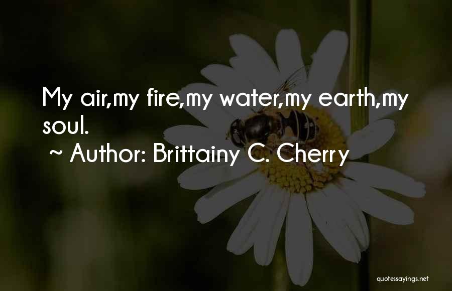 Fire Water Earth Air Quotes By Brittainy C. Cherry