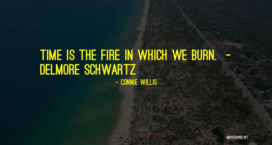 Fire Which Burn Quotes By Connie Willis Fire Which Burn Quotes By Connie Willis