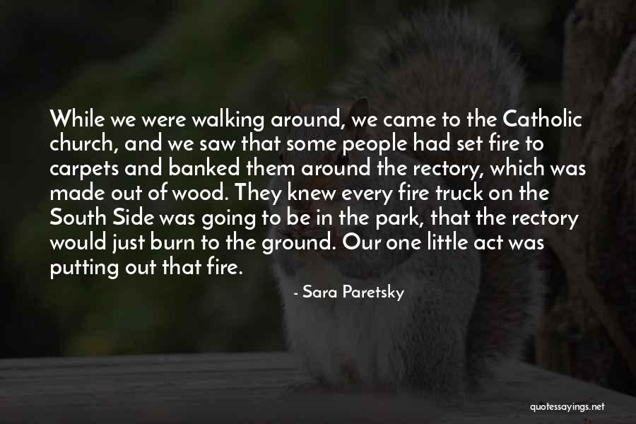 Fire Which Burn Quotes By Sara Paretsky Fire Which Burn Quotes By Sara Paretsky