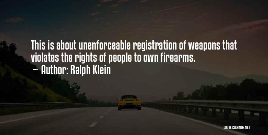 Firearms Rights Quotes By Ralph Klein
