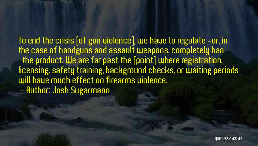 Firearms Training Quotes By Josh Sugarmann