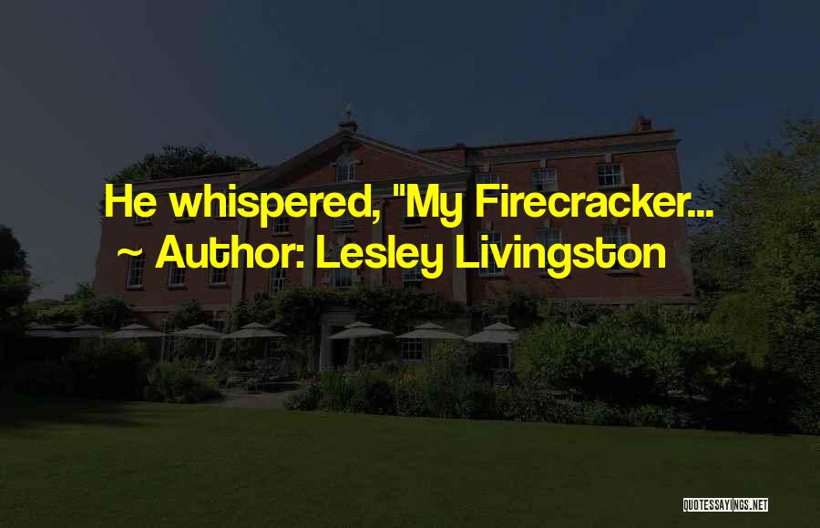 Firecracker Quotes By Lesley Livingston