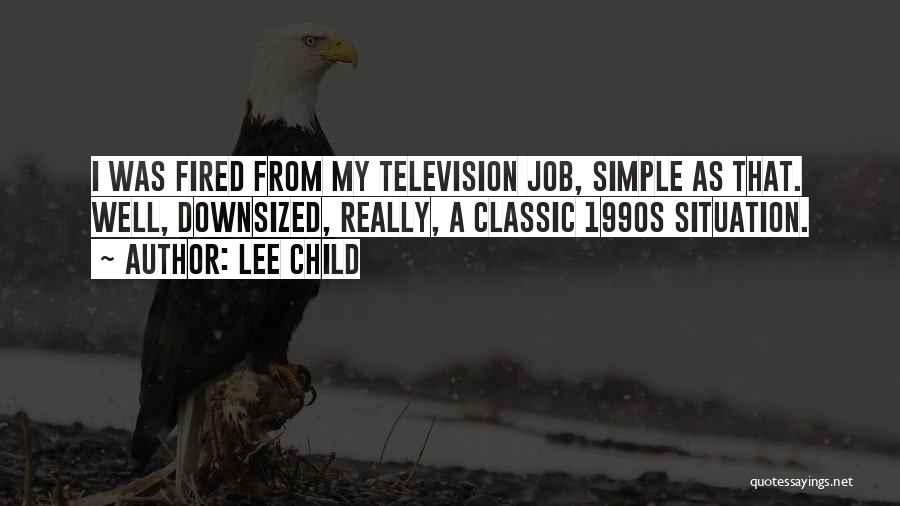 Fired From A Job Quotes By Lee Child