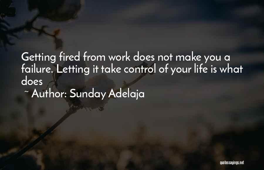 Fired From A Job Quotes By Sunday Adelaja