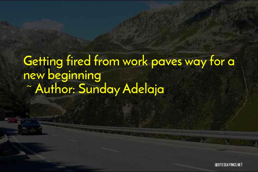 Fired From A Job Quotes By Sunday Adelaja