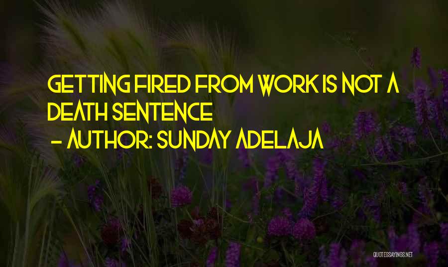 Fired From A Job Quotes By Sunday Adelaja
