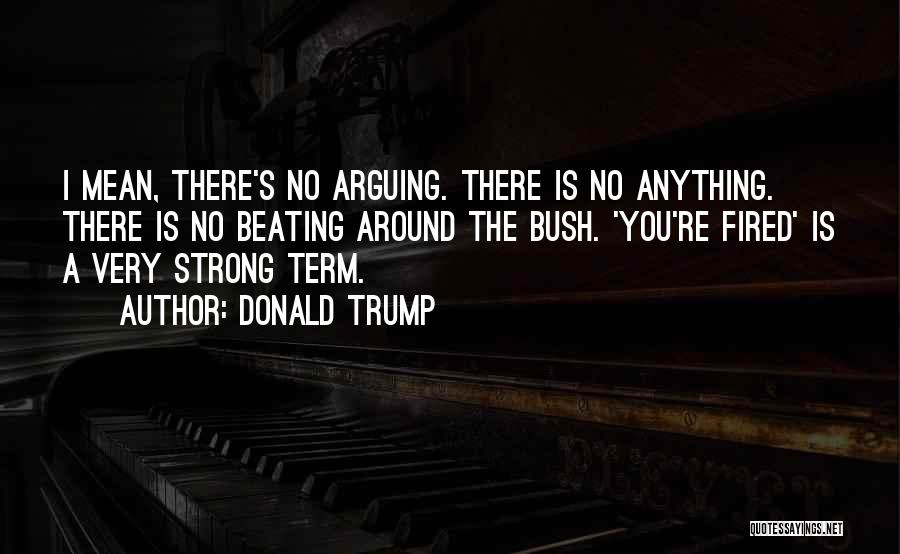 Fired Quotes By Donald Trump