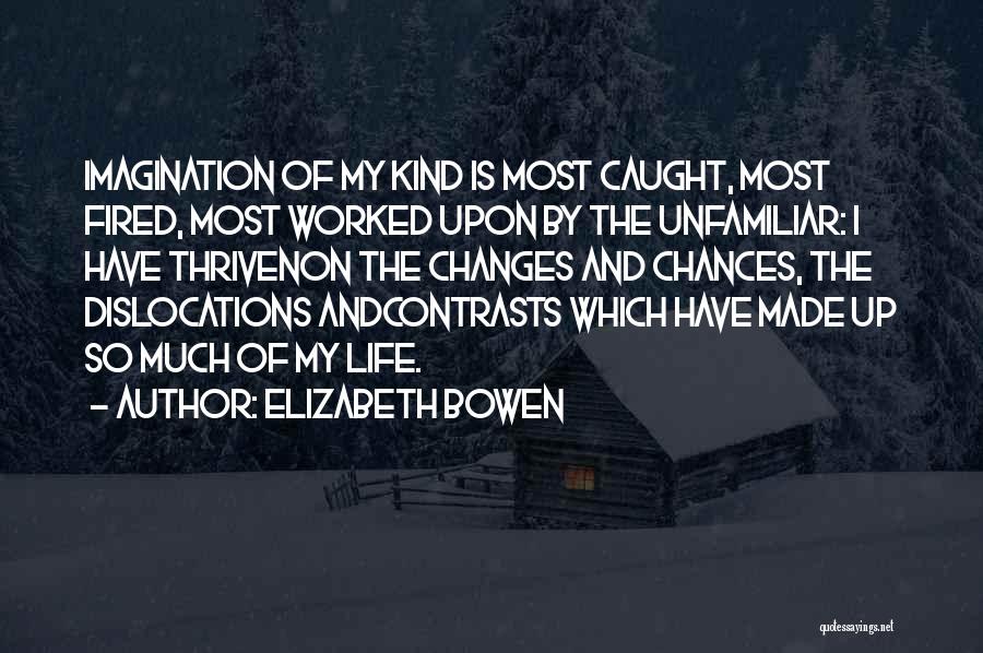 Fired Quotes By Elizabeth Bowen