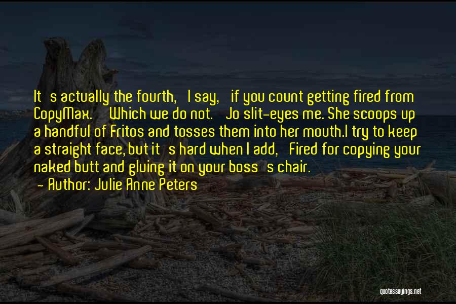 Fired Quotes By Julie Anne Peters