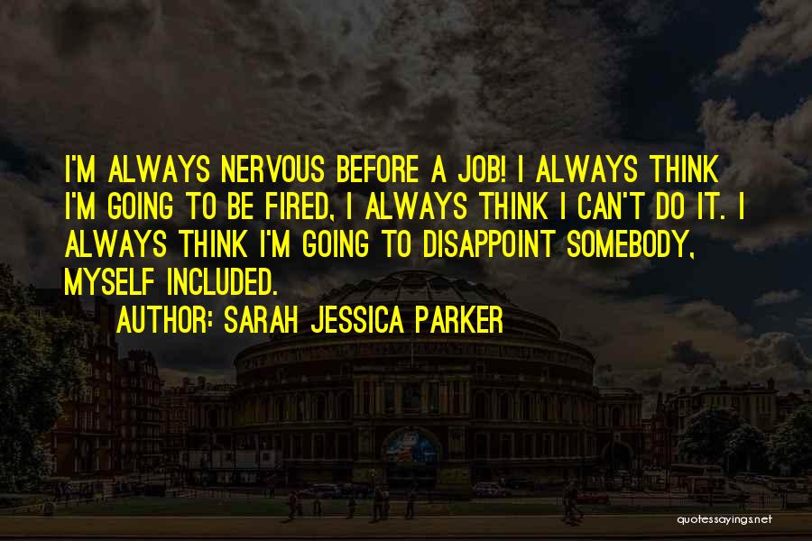 Fired Quotes By Sarah Jessica Parker