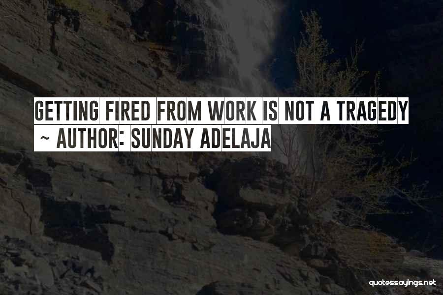Fired Quotes By Sunday Adelaja