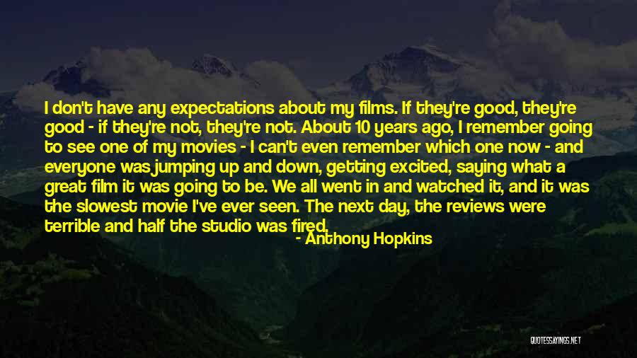 Fired Up Movie Quotes By Anthony Hopkins Fired Up Movie Quotes By Anthony Hopkins
