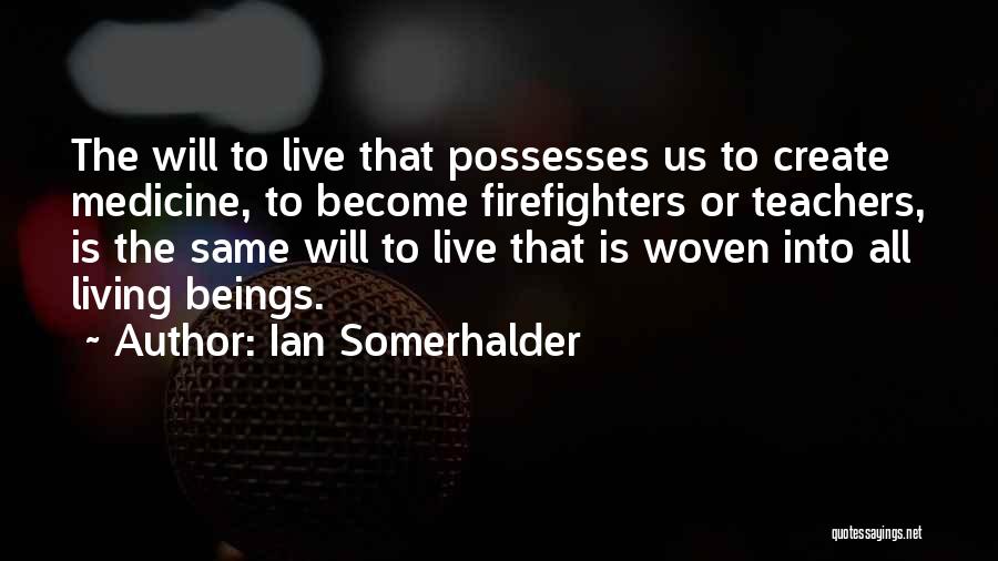 Firefighter Quotes By Ian Somerhalder