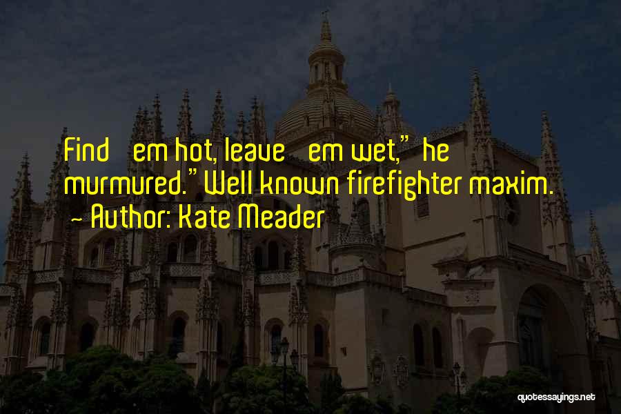 Firefighter Quotes By Kate Meader