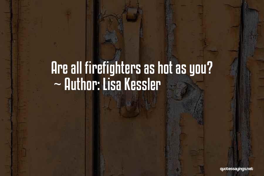 Firefighter Quotes By Lisa Kessler