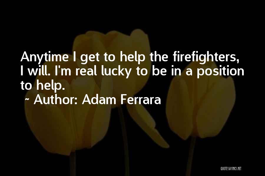 Firefighters Quotes By Adam Ferrara