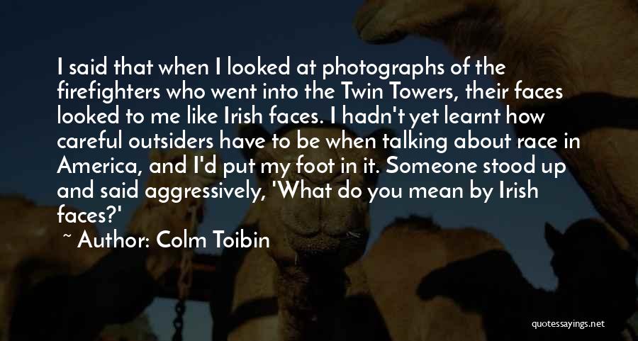 Firefighters Quotes By Colm Toibin