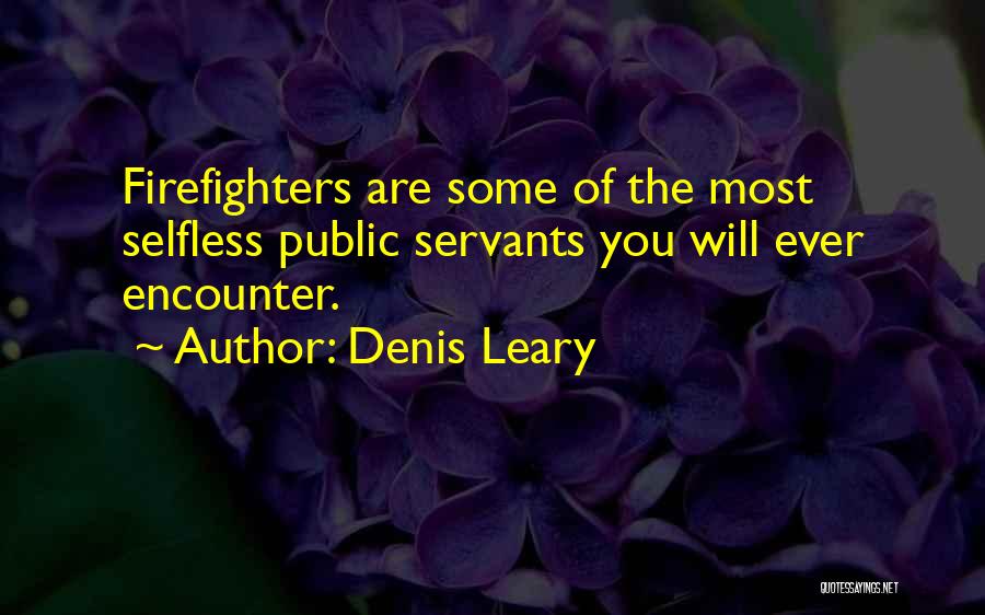 Firefighters Quotes By Denis Leary